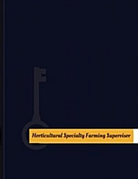 Horticultural-Specialty Farming Supervisor Work Log: Work Journal, Work Diary, Log - 131 Pages, 8.5 X 11 Inches (Paperback)
