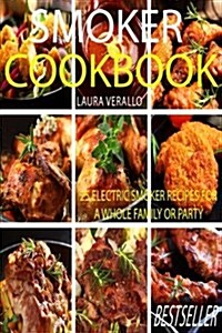 Smoker Cookbook: 25 Electric Smoker Recipes for a Whole Family or Party (Paperback)
