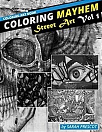 Coloring Mayhem Coloring Art Book: Street Art Vol 1 (Paperback)