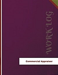 Commercial Appraiser Work Log: Work Journal, Work Diary, Log - 136 Pages, 8.5 X 11 Inches (Paperback)