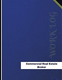 Commercial Real Estate Broker Work Log: Work Journal, Work Diary, Log - 136 Pages, 8.5 X 11 Inches (Paperback)