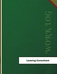 Leasing Consultant Work Log: Work Journal, Work Diary, Log - 136 Pages, 8.5 X 11 Inches (Paperback)