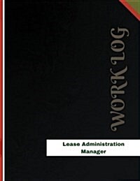Lease Administration Manager Work Log: Work Journal, Work Diary, Log - 136 Pages, 8.5 X 11 Inches (Paperback)