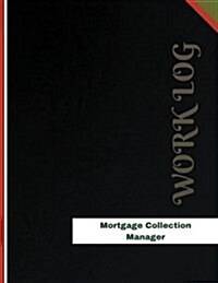 Mortgage Collection Manager Work Log: Work Journal, Work Diary, Log - 136 Pages, 8.5 X 11 Inches (Paperback)