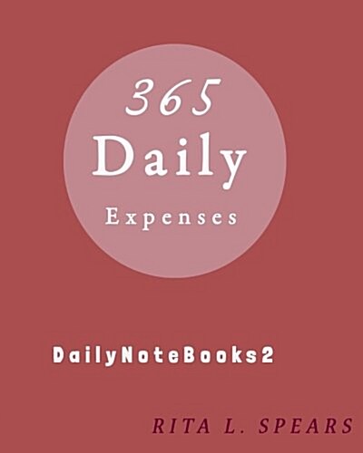 365 Daily Expenses: Daily Planner, Day Planner Calendar, Day Organizer Planner, Expenses (Paperback)
