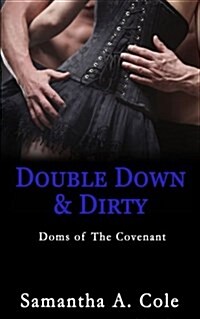 Double Down & Dirty: A Doms of the Covenant Novella (Paperback)