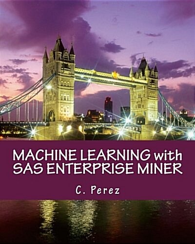 Machine Learning with SAS Enterprise Miner (Paperback)