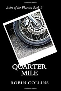 Quarter Mile: Ashes of the Phoenix Book 2 (Paperback)