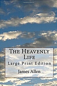 The Heavenly Life: Large Print Edition (Paperback)