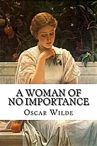 A Woman of No Importance (Paperback)