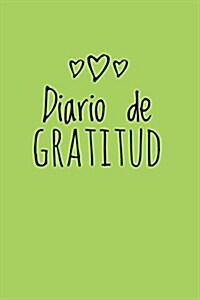 Diario de Gratitud: Para La Gratitud Diaria, El Bienestar y La Felicidad, Gratitude Journal- [Spanish Edition], (Verde) (Paperback)