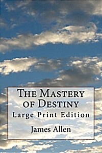 The Mastery of Destiny: Large Print Edition (Paperback)