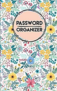 Password Organizer: Keep Track of Usernames and Password, Web Address (Email) in Easy Password Organizer with Tabs: Password Organizer (Paperback)