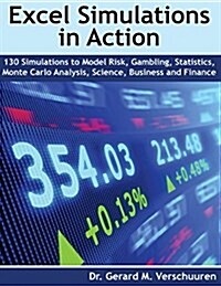 130 Excel Simulations in Action: Simulations to Model Risk, Gambling, Statistics, Monte Carlo Analysis, Science, Business and Finance (Paperback)