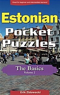 Estonian Pocket Puzzles - The Basics - Volume 2: A Collection of Puzzles and Quizzes to Aid Your Language Learning (Paperback)