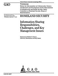 Homeland Security: Information Sharing Responsibilities, Challenges, and Key Management Issues (Paperback)