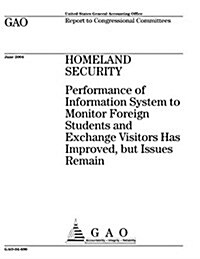 Homeland Security: Performance of Information System to Monitor Foreign Students and Exchange Visitors Has Improved, But Issues Remain (Paperback)