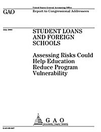 Student Loans and Foreign Schools: Assessing Risks Could Help Education Reduce Program Vulnerability (Paperback)