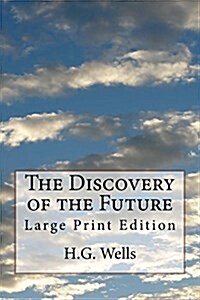 The Discovery of the Future: Large Print Edition (Paperback)