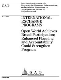 International Exchange Programs: Open World Achieves Broad Participation; Enhanced Planning and Accountability Could Strengthen Program (Paperback)