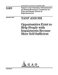 Tanf and Ssi: Opportunities Exist to Help People with Impairments Become More Self-Sufficient (Paperback)