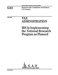 Tax Administration: IRS Is Implementing the National Research Program as Planned (Paperback)