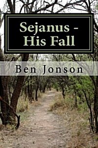 Sejanus - His Fall (Paperback)