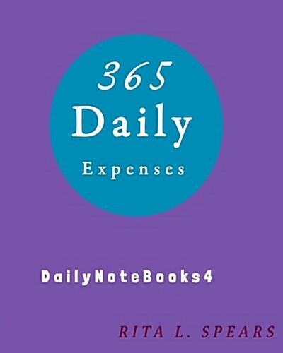 365 Daily Expenses: Daily Planner, Day Planner Calendar, Day Organizer Planner, Expenses (Paperback)