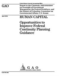 Human Capital: Opportunities to Improve Federal Continuity Planning Guidance (Paperback)
