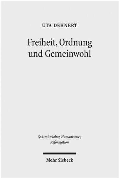 Freiheit, Ordnung Und Gemeinwohl: Reformatorische Einflusse Im Meisterlied Von Hans Sachs (Hardcover)