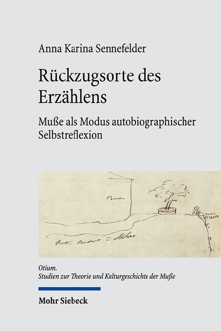 Ruckzugsorte Des Erzahlens: Musse ALS Modus Autobiographischer Selbstreflexion (Hardcover)