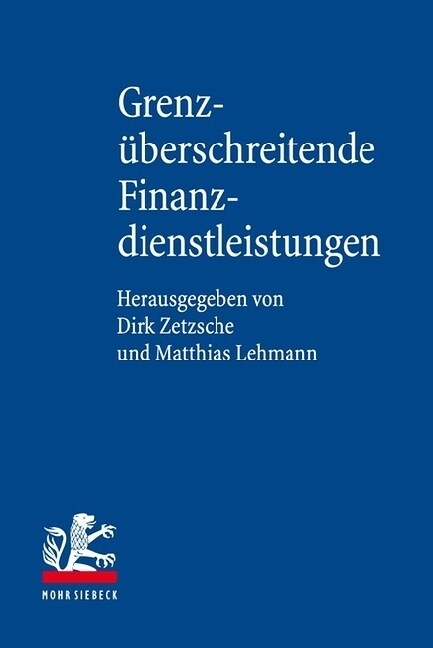 Grenzuberschreitende Finanzdienstleistungen: Das Internationale Finanzmarkt-, Privat- Und Zivilprozessrecht Deutschlands, Osterreichs, Der Schweiz Und (Hardcover)