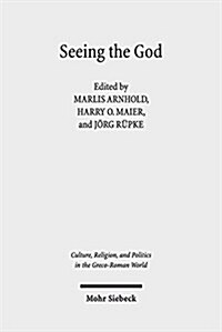 Seeing the God: Image, Space, Performance, and Vision in the Religion of the Roman Empire (Hardcover)