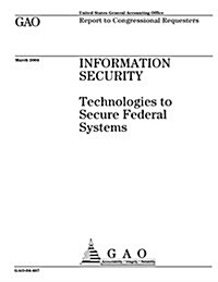 Information Security: Technologies to Secure Federal Systems (Paperback)