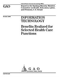 Information Technology: Benefits Realized for Selected Health Care Functions (Paperback)