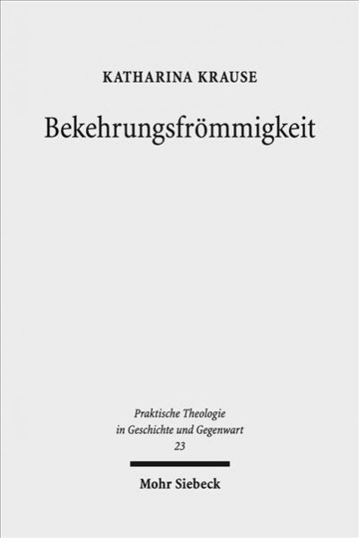 Bekehrungsfrommigkeit: Historische Und Kultursoziologische Perspektiven Auf Eine Gestalt Gelebter Religion (Paperback)