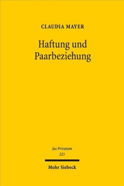 Haftung Und Paarbeziehung: Ein Beitrag Zu Den Rechtspflichten in Familienrechtlichen Lebensgemeinschaften Und Den Haftungsfragen Im Innen- Und Au (Hardcover)