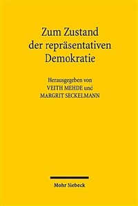 Zum Zustand der repräsentativen Demokratie : Beiträge des Symposiums anlässlich des 80. Geburtstags von Hans Peter Bull