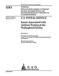 U.S. Postal Service: Issues Associated with Anthrax Testing at the Wallingford Facility (Paperback)
