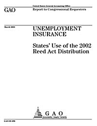 Unemployment Insurance: States Use of the 2002 Reed ACT Distribution (Paperback)