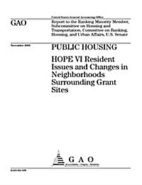 Public Housing: Hope VI Resident Issues and Changes in Neighborhoods Surrounding Grant Sites (Paperback)