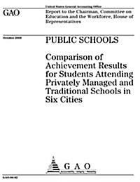 Public Schools: Comparison of Achievement Results for Students Attending Privately Managed and Traditional Schools in Six Cities (Paperback)