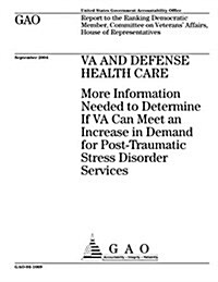 Va and Defense Health Care: More Information Needed to Determine If Va Can Meet an Increase in Demand for Post-Traumatic Stress Disorder Services (Paperback)