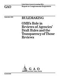 Rulemaking: OMBs Role in Reviews of Agencies Draft Rules and the Transparency of Those Reviews (Paperback)