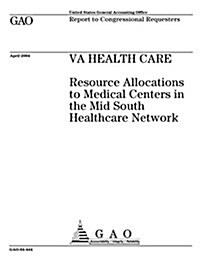 Va Health Care: Resource Allocations to Medical Centers in the Mid South Healthcare Network (Paperback)