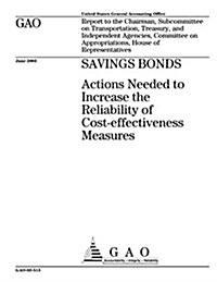 Savings Bonds: Actions Needed to Increase the Reliability of Cost-Effectiveness Measures (Paperback)