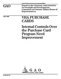 Vha Purchase Cards: Internal Controls Over the Purchase Card Program Need Improvement (Paperback)