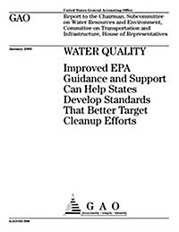 Water Quality: Improved EPA Guidance and Support Can Help States Develop Standards That Better Target Cleanup Efforts (Paperback)
