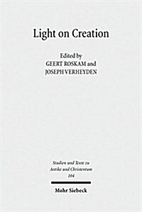 Light on Creation: Ancient Commentators in Dialogue and Debate on the Origin of the World (Paperback)