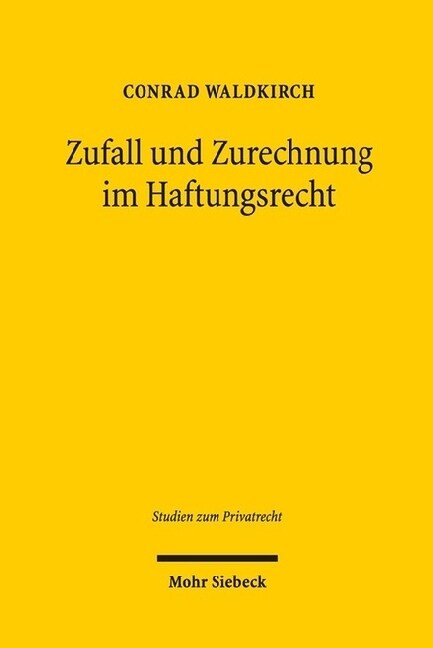 Zufall Und Zurechnung Im Haftungsrecht (Paperback)